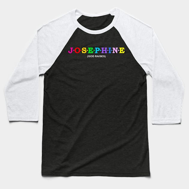 Josephine  - God raises. Baseball T-Shirt by Koolstudio